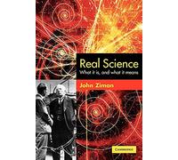 Real Science: What it Is and What it Means