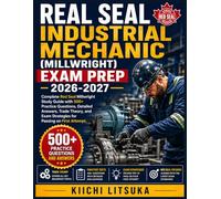 REAL SEAL INDUSTRIAL MECHANIC (MILLWRIGHT) EXAM PREP 2026-2027: Complete Red Seal Millwright Study Guide with 500+ Practice Questions, Detailed ... Exam Strategies for Passing on First Attempt