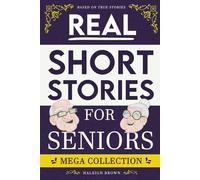 Real Short Stories for Seniors Mega Collection: Incredible Human Feats, Crazy Inventions, Heroic Actions and More Uplifting Anecdotes
