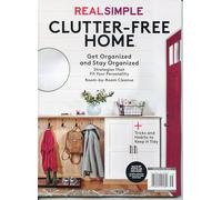 Real Simple Magazine. Clutter-Free Home. Get Organized And Stay Organized. Strategies That Fit Your Personality. Room-By-Room Cleanse. Tricks And Habits To Keep It Tidy.
