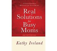 Real Solutions for Busy Moms Devotional: 52 God-Inspired Messages for Your Heart