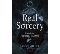 Real Sorcery : Strategies for Powerful Magick