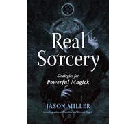 Real Sorcery: Strategies for Powerful Magick (Strategic Sorcery Series)