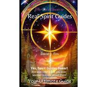 Real Spirit Guides: Yes, Spirit Guides Swear. And Everything Else You Ever Wanted to Know About Them
