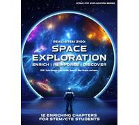 REAL-STEM 2100: Space Exploration: 12 Enriching Chapters On Space Exploration For STEM/CTE Students - Articles, Reflection Questions, Terms, Crosswords, Word Searches (STEM ENRICHMENT SERIES)