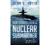 Real Stories from a Nuclear Submariner: Once Upon a Time/This Ain't No Bullshit
