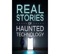 Real Stories of Haunted Technology: Ghosts Don’t Haunt Houses Anymore-They Haunt Your Devices