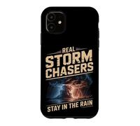 Real Storm Chasers Stay In The Rain Severe Weather Case for iPhone 11