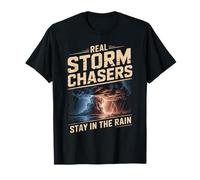 Real Storm Chasers Stay in The Rain Severe Weather T-Shirt
