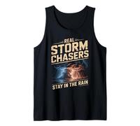 Real Storm Chasers Stay in The Rain Severe Weather Tank Top