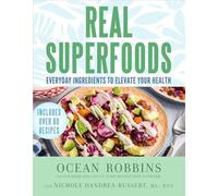 Real Superfoods: Everyday Ingredients to Elevate Your Health