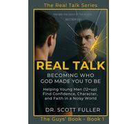 Real Talk: Becoming Who God Made You to Be: Helping Young Men (12+up) Find Confidence, Character, and Faith in a Noisy World (The Real Talk Series)