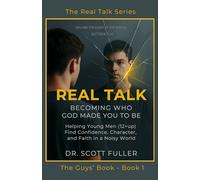 Real Talk: Becoming Who God Made You to Be: Helping Young Men (12+up) Find Confidence, Character, and Faith in a Noisy World (The Real Talk Series)