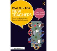 Real Talk for New Teachers : Tools for Building a Sustainable Career