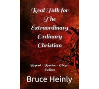 Real Talk for The Extraordinary Ordinary Christian: Repent - Receive - Obey - Believe