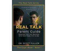 Real Talk Parent Guide: Helping Your Son Become Who God Made Him to Be (The Real Talk Series)