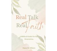 Real Talk, Real Faith: A Biblical Guide for this Generation