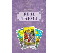Real Tarot: A Modern Approach to an Ancient Art