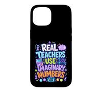 Real Teachers Use Imaginary Numbers Math Teacher Pun Case for iPhone 15