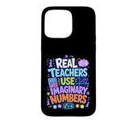 Real Teachers Use Imaginary Numbers Math Teacher Pun Case for iPhone 15 Pro Max