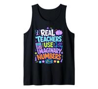 Real Teachers Use Imaginary Numbers Math Teacher Pun Tank Top