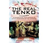 Real Tenko: Extraordinary True Stories of Women Prisoners of the Japanese