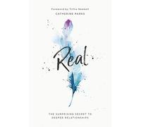 Real: The Surprising Secret to Deeper Relationships