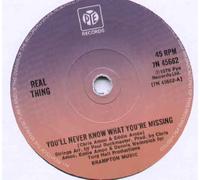 REAL THING - REAL THING - YOU'LL NEVER KNOW WHAT YOU'RE MISSING - 7 inch vinyl / 45