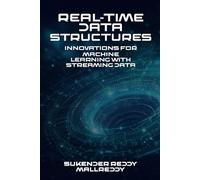 Real-Time Data Structures: Innovations for Machine Learning with Streaming Data