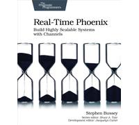 Real-time Phoenix : Build Highly Scalable Systems with Channels