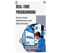 Real-Time Programming: Event Loops, WebSockets, and Data Streams