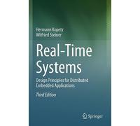 Real-Time Systems: Design Principles for Distributed Embedded Applications