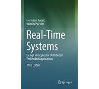 Real-Time Systems: Design Principles for Distributed Embedded Applications: 25 (Real-Time Systems Series, 25)