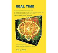 Real Time: The location of time in the future and past universe and dimensions