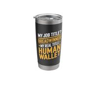 Real Title Human Wallet Jobholder Money Earner Bread Winner Stainless Steel Insulated Tumbler