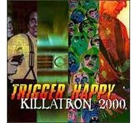 Real Trigger Happy, - Killatron 2000