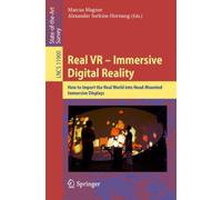 Real VR - Immersive Digital Reality : How to Import the Real World into Head-Mounted Immersive Displays