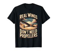 Real Wings Don't Need Propellers Gliding Glider Soaring T-Shirt