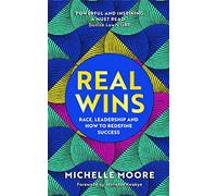 Real Wins: Race, Leadership and How to Redefine Success