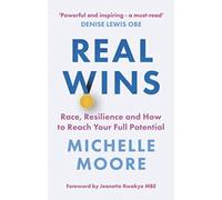 Real Wins: Race, Resilience and How to Reach Your Full Potential