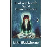 Real Witchcraft: Spirit Communication: A Collection of Powerful Spells and Potions (Real Witchcraft Spellbooks and Manuals)