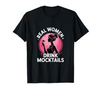 Real Women Drink Mocktails Funny Sober Mocktail T-Shirt