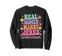 Real Women Marry Jerks Funny Couple Marriage Sweatshirt
