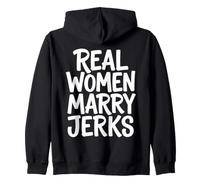 Real Women Marry Jerks Funny Couple Marriage Zip Hoodie