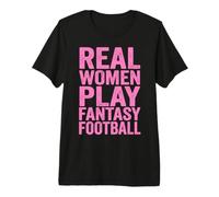 Real Women Play Fantasy Football Fun Item Premium T-Shirt