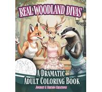 Real Woodland Divas: A Dramatic Adult Coloring Book with 40 Pages & Full-Color References: Woodland Creatures Coloring Book