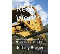 Real Work: Why The Next Generation Is Missing Out On The Trades