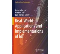 Real-World Applications and Implementations of IoT (Studies in Smart Technologies)