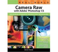 Real World Camera Raw with Adobe Photoshop by Bruce Fraser (2004-07-08)