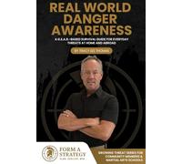 Real World Danger Awareness: A G.E.A.R.-Based Survival Guide for Everyday Threats at Home and Abroad (Growing Threat Series)
